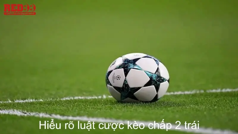 Kèo Chấp 2 Trái Kèo Chấp 2 Trái